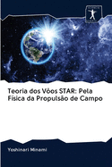 Teoria dos V?os STAR: Pela F?sica da Propuls?o de Campo