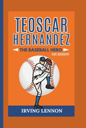 Teoscar Hernandez: The Baseball Hero (Kids Biography)