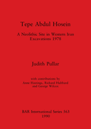 Tepe Abdul Hosein: A Neolithic Site in Western Iran Excavations 1978