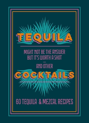 Tequila Cocktails: 60 Tequila & Mezcal Recipes - Hamlyn