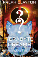 Terabyte Dreams by the Majestic Man: A Short Story