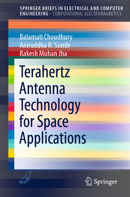 Terahertz Antenna Technology for Space Applications - Choudhury, Balamati, and Sonde, Aniruddha R, and Jha, Rakesh Mohan