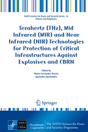 Terahertz (Thz), Mid Infrared (Mir) and Near Infrared (Nir) Technologies for Protection of Critical Infrastructures Against Explosives and Cbrn