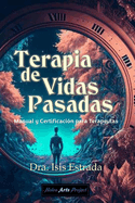 Terapia de Vidas Pasadas: Manual y Certificacin para Terapeutas