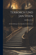 Terborch Und Jan Steen: Mit 95 Abbildungen Nach Gemlden Und Zeichnungen