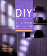 Terence Conran's DIY by Design: Over 30 Projects to Make and More Than 100 Design Ideas for Every Room in Your Home