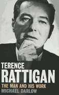 Terence Rattigan: The Man and His Work