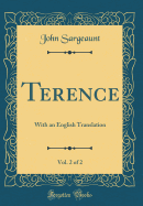 Terence, Vol. 2 of 2: With an English Translation (Classic Reprint)