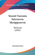 Terenti Varronis Satvrarvm Menippearvm: Reliqviae (1865)