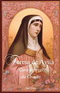 Teresa de ?vila: Cura atrav?s da Ora??o