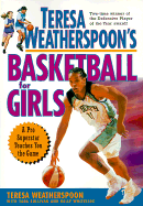 Teresa Weatherspoon's Basketball for Girls: A Pro Superstar Teaches You the Game