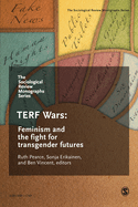 Terf Wars: Feminism and the Fight for Transgender Futures