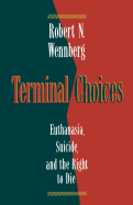 Terminal Choices: Euthanasia, Suicide and the Right to Die