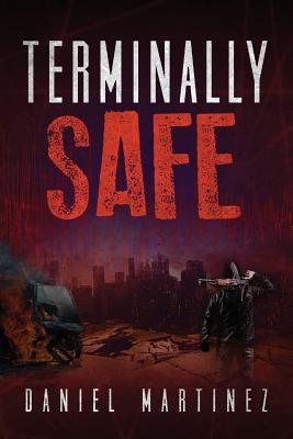 Terminally Safe - Martinez, Daniel