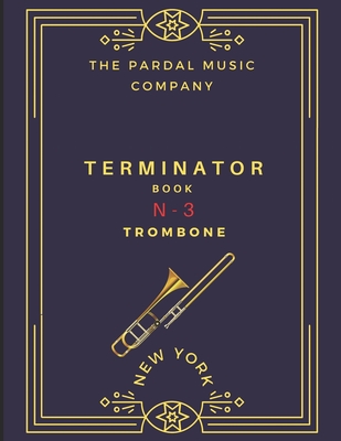 TERMINATOR BOOK TROMBONE Vol.3: New York - Perez, Jose Lopez, and Merza, Jose Pardal, and Company, Pardal Music