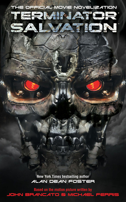 Terminator Salvation: The Official Movie Novelization - Foster, Alan Dean