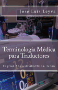 Terminologa Mdica Para Traductores: English-Spanish Medical Terms