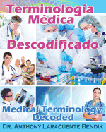 Terminologia Medica Descodificado: A Spanish and English Medical Terminology Textbook