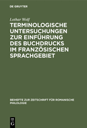 Terminologische Untersuchungen Zur Einfuhrung Des Buchdrucks Im Franzosischen Sprachgebiet