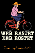 Terminplaner 2020: Wochenkalender A5 Wer rastet der rostet - Alle Termine planen, organisieren und notieren - Softcover - Geschenkidee Fahrradfahrer