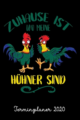 Terminplaner 2020: Wochenkalender Tagesplaner H?hner A5 - Planen & Notieren - Softcover - Geschenkidee H?hnerfl?sterer Taschenkalender - Publishing, Timelove