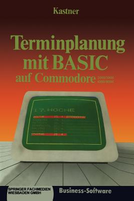 Terminplanung Mit Basic Auf Commodore 2000/3000,4000/8000 - Kastner, Gustav