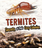 Termites: Secrets of Their Cozy Colonies