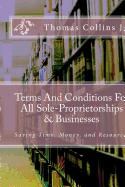 Terms and Conditions for All Sole-Proprietorships & Businesses: Saving Time, Money, and Resources