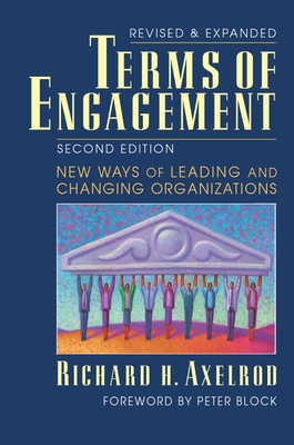 Terms of Engagement: Changing the Way We Change Organizations - Axelrod, Richard H