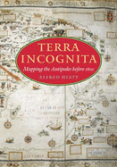 Terra Incognita: Mapping the Antipodes Before 1600