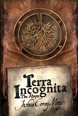 Terra Incognita: : The Abyss - Mays, Joshua Corey