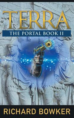 TERRA (The Portal Series, Book 2): An Alternative History Adventure - Bowker, Richard, Ma