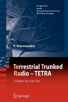 TErrestrial Trunked RAdio - TETRA: A Global Security Tool - Stavroulakis, Peter