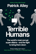 Terrible Humans: The World's Most Corrupt Super-Villains And The Fight to Bring Them Down
