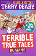 Terrible True Tales: Romans: From the author of Horrible Histories, perfect for 7+