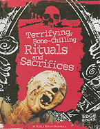 Terrifying, Bone-Chilling Rituals and Sacrifices