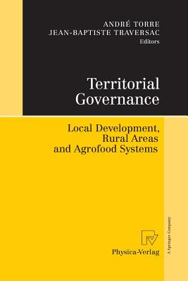 Territorial Governance: Local Development, Rural Areas and Agrofood Systems - Torre, Andr (Editor), and Traversac, Jean-Baptiste (Editor)