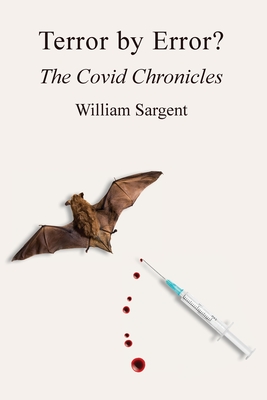 Terror by Error? The COVID Chronicles - Sargent, William