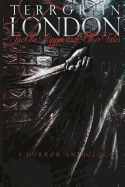 Terror in London Jack the Ripper and Other Tales a Horror Anthology