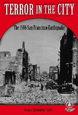 Terror in the City: The 1906 San Francisco Earthquake - Taylor, Bonnie Highsmith