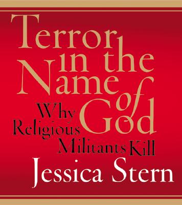 Terror in the Name of God CD: Why Religious Militants Kill - Stern, Jessica (Read by)