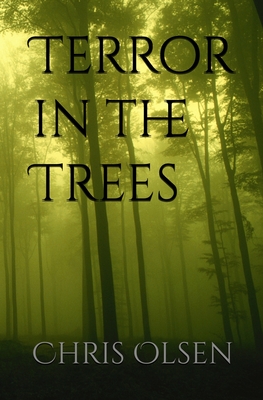 Terror in the Trees - Olsen, Chris