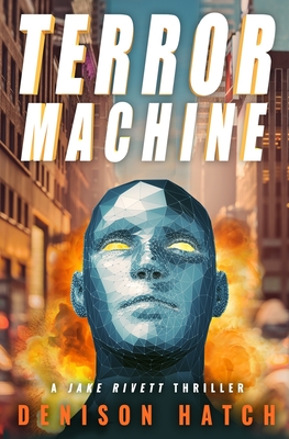 Terror Machine: A Jake Rivett Thriller - Hatch, Denison