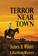 Terror Near Town: A Harbison Mystery