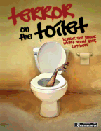 Terror on the Toilet: Horror and Humor Whilst about Your Business