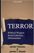 Terror: Political Weapon, Social Infection, Dehumaniser