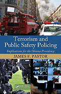 Terrorism and Public Safety Policing: Implications for the Obama Presidency