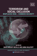 Terrorism and Social Exclusion: Misplaced Risk - Common Security - Wright-Neville, David (Editor), and Halafoff, Anna (Editor)