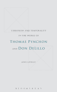 Terrorism and Temporality in the Works of Thomas Pynchon and Don Delillo