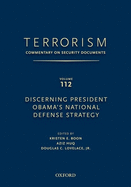 Terrorism: Commentary on Security Documents Volume 112: Discerning President Obama's National Defense Strategy